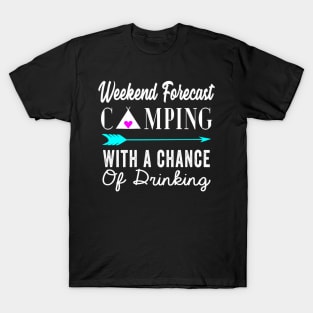 Weekend Forecast Camping With A Chance Of Drinking T-Shirt